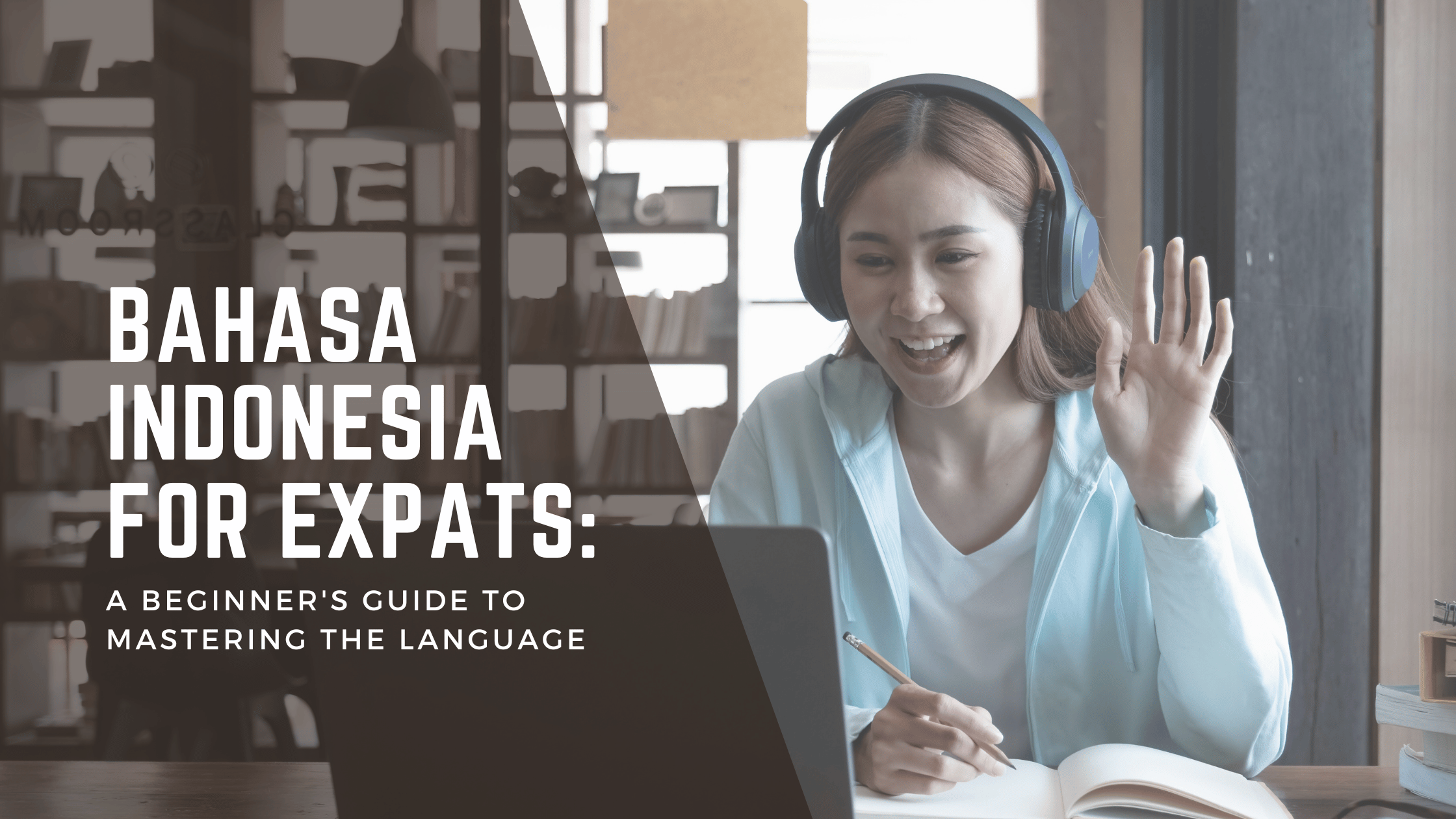 Bahasa Indonesia for Expats : A Beginner's Guide to Mastering the Language