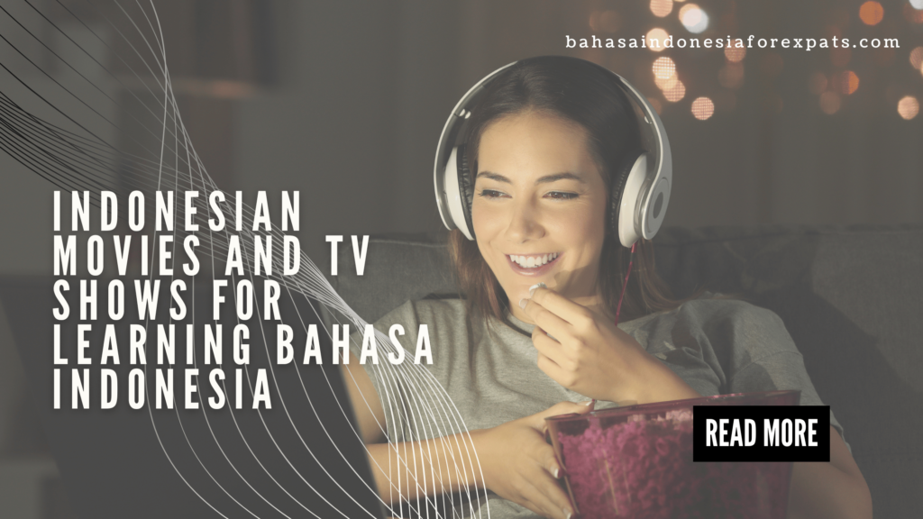 Indonesian Movies and TV Shows for Learning Indonesia