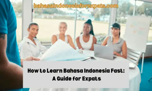 How to Learn Bahasa Indonesia Fast : a guide for Expats